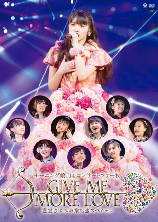 DVD Morning Musume.'14 Concert Tour Aki GIVE ME MORE LOVE ~Michishige Sayumi Sotsugyou Kinen Special~