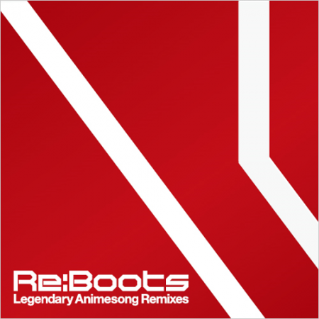 Cover : Re:BOOTS Legendary ANimesong Remixes