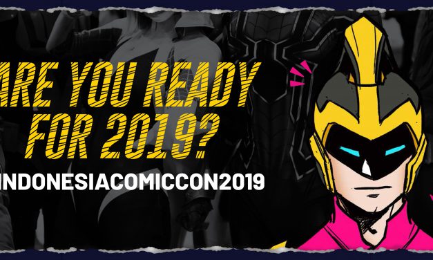 [EVENT] Indonesia Comic Con 2019 Buka Presale Ticket dan Bocorkan Para Guest Starnya