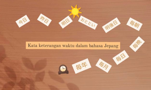 Belajar Kosa Kata mengenai Keterangan Waktu dalam Bahasa Jepang Yuk!